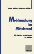 Mobilmachung im Mittelstand di Hedy Fuchs-Waldherr edito da Gabler Verlag