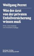 Was der Arzt von der privaten Unfallversicherung wissen muß di W. Perret edito da Springer Berlin Heidelberg