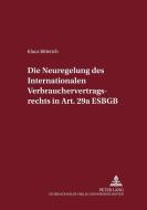 Die Neuregelung des Internationalen Verbrauchervertragsrechts in Art. 29a EGBGB di Klaus Bitterich edito da Lang, Peter GmbH