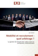 Mobilité et recrutement : quel arbitrage ? di Léo Cellerier edito da Editions universitaires europeennes EUE