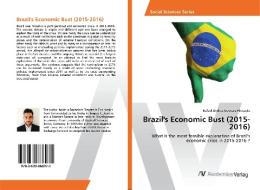 Brazil's Economic Bust (2015-2016) di Rafael Andres Guevara Hincapie edito da AV Akademikerverlag