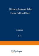 Elektrische Felder und Wellen / Electric Fields and Waves di F. E. Borgnis, H. Bremmer, Ronold W. P. King, C. H. Papas, G. Wendt edito da Springer Berlin Heidelberg