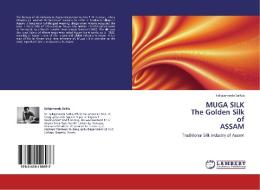 MUGA SILK  The Golden Silk  of  ASSAM di Sailajananda Saikia edito da LAP Lambert Academic Publishing