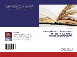 Embryology & Development of Seed In Euphorbia milli.(E.splendens)BOJ. di Lalchand Dalal edito da LAP Lambert Academic Publishing