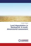 Land degradation in Sterkspruit: A multi-dimensional assessment di Cornelius Tichagwa edito da LAP Lambert Academic Publishing