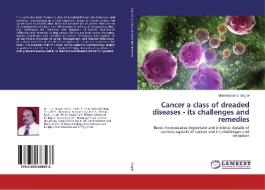 Cancer a class of dreaded diseases - its challenges and remedies di Uttamkumar S. Bagde edito da LAP Lambert Academic Publishing