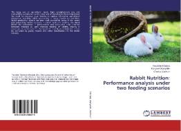 Rabbit Nutrition: Performance analysis under two feeding scenarios di Faustine Wanjala, Margaret Wanyoike, Charles Gachuiri edito da LAP Lambert Academic Publishing