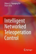 Intelligent Networked Teleoperation Control di Zhijun Li, Yuanqing Xia, Chun-Yi Su edito da Springer-Verlag GmbH