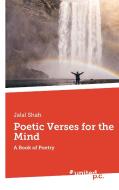 Poetic Verses for the Mind di Jalal Shah edito da united p.c. Verlag