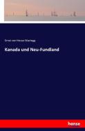 Kanada und Neu-Fundland di Ernst Von Hesse-Wartegg edito da hansebooks
