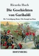 Die Geschichten von Garibaldi di Ricarda Huch edito da Henricus - Edition Deutsche Klassik GmbH, Berlin