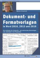 Dokument- und Formatvorlagen in Word 2016, 2013 und 2010 di Walter Greulich edito da tredition
