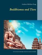 Buddhismus und Tiere di Andreas Melchior Essig edito da Books on Demand