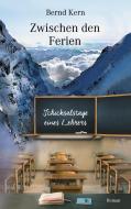 Zwischen den Ferien di Bernd Kern edito da Books on Demand