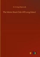 The Motor Boat Club Off Long Island di H. Irving Hancock edito da Outlook Verlag