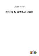 Histoire du Conflit Américain di Louis Boissier edito da Outlook Verlag