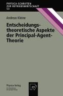 Entscheidungstheoretische Aspekte der Principal-Agent-Theorie di Andreas Kleine edito da Physica-Verlag HD