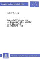 Regionale Differenzierung der demographischen Struktur im nördlichen Teil von Rheinland-Pfalz di Friedhelm Isenberg edito da Lang, Peter GmbH