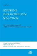 Existenz der doppelten Negation di Dirk Fischer edito da Eos Verlag U. Druck