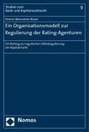 Ein Organisationsmodell zur Regulierung der Rating-Agenturen di Denise Alessandra Bauer edito da Nomos Verlagsges.MBH + Co