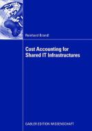 Cost Accounting for Shared IT Infrastructures di Reinhard Brandl edito da Gabler, Betriebswirt.-Vlg