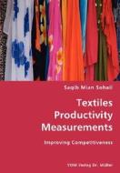 Textiles Productivity Measurements- Improving Competitiveness di Saqib Mian Sohail edito da Vdm Verlag Dr. Mueller E.k.
