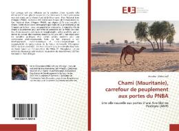 Chami (Mauritanie), carrefour de peuplement aux portes du PNBA di Amadou Clédor Sall edito da Editions universitaires europeennes EUE