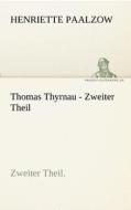 Thomas Thyrnau - Zweiter Theil di Henriette Paalzow edito da TREDITION CLASSICS