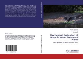 Biochemical Evaluation of Water  in Water Treatment Plants di Neveen El Bakary, Amira El Badaly, Samy Said edito da LAP Lambert Academic Publishing