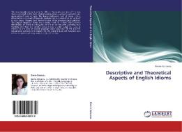 Descriptive and Theoretical Aspects of English Idioms di Eirene Katsarou edito da LAP Lambert Academic Publishing