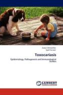 Toxocariasis di Zubair Ahmad Dar, Syed Tanveer edito da LAP Lambert Academic Publishing