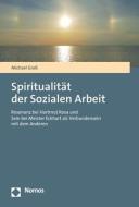 Spiritualität der Sozialen Arbeit di Michael Groß edito da Nomos Verlagsges.MBH + Co
