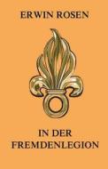 In Der Fremdenlegion: Vollstandige Ausgabe di Erwin Rosen edito da Jazzybee Verlag