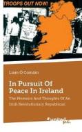 In Pursuit Of Peace In Ireland di Liam O Comain edito da Novum Publishing Gmbh