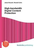 High-bandwidth Digital Content Protection di Jesse Russell, Ronald Cohn edito da Book On Demand Ltd.