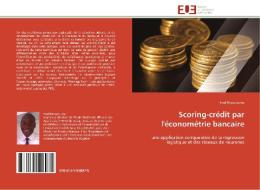 Scoring-crédit par l'économétrie bancaire di Fred Ntoutoume edito da Editions universitaires europeennes EUE