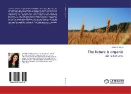 The future is organic di Jelena M. Golijan edito da LAP Lambert Academic Publishing