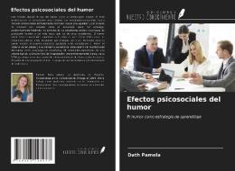 Efectos psicosociales del humor di Dath Pamela edito da Ediciones Nuestro Conocimiento
