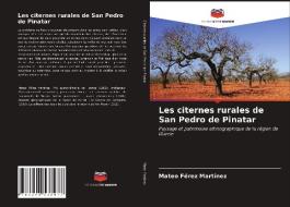 Les citernes rurales de San Pedro de Pinatar di Mateo Férez Martínez edito da Editions Notre Savoir