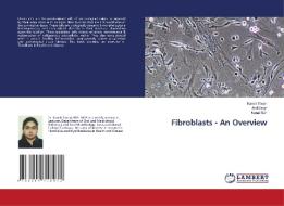 Fibroblasts - An Overview di Kanak Tiwari, Anil Singh, Kunal Sah edito da LAP LAMBERT Academic Publishing