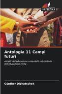 Antologia 11 Campi futuri di Günther Dichatschek edito da Edizioni Sapienza