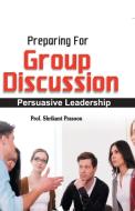 Preparation for Group Discussion di Shrikant Prasoon edito da V&S Publishers