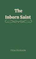 The Inborn Saint di Fida Hussain edito da Writat