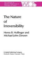 The Nature of Irreversibility di H. B. Hollinger, M. Zenzen edito da Springer Netherlands