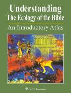 Understanding The Ecology Of The Bible di Paul H Wright edito da Carta, The Israel Map & Publishing Company
