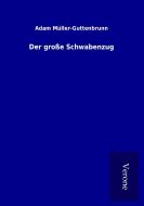 Der große Schwabenzug di Adam Müller-Guttenbrunn edito da TP Verone Publishing