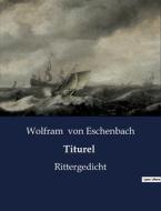 Titurel di Wolfram Von Eschenbach edito da Culturea