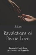 Revelations Of Divine Love di Julian edito da Independently Published