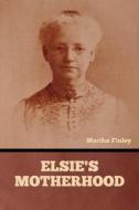 Elsie's Motherhood di Martha Finley edito da Bibliotech Press