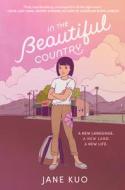 In the Beautiful Country di Jane Kuo edito da QUILL BOOKS